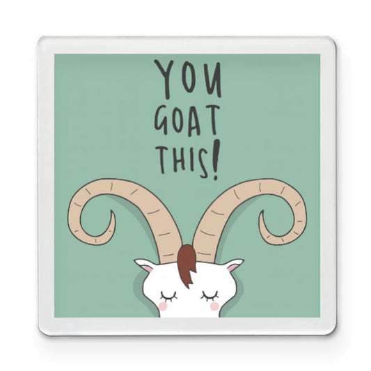 You Goat This - Motivational Magnet