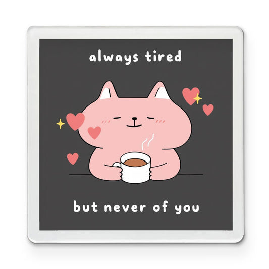 Never Tired of You - Cupid Magnet