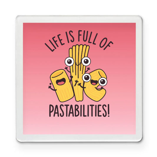 Life is Full of Pastabilities - Funky Magnet