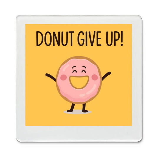 Donut Give Up - Motivational Magnet