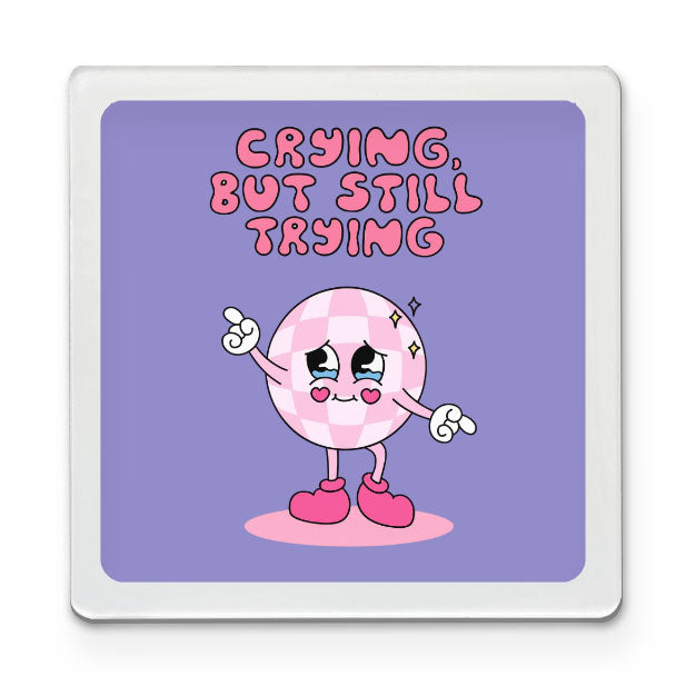 Crying But Still Trying - Funky Magnet